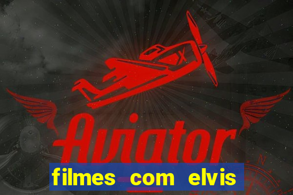 filmes com elvis presley dublado